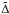 \hbox{$\tilde{\Delta}$}