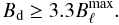 \begin{equation} B_{\rm d} \ge 3.3 B_\ell^{\rm max}. \end{equation}