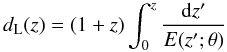 \begin{equation} d_{\rm L}(z)=(1+z)\int_0^z {{\rm d}z'\over E(z';{\bf \theta})} \end{equation}