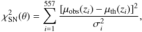\begin{equation} \chi^2_{\rm SN}({\bf\theta})=\sum\limits_{i=1}^{557}{[\mu_{\rm obs}(z_i)-\mu_{\rm th}(z_i)]^2\over \sigma_i^2},\label{ochisn} \end{equation}