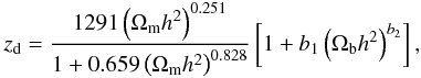 \begin{equation} \label{zdfiteq} z_{\rm d}=\frac{1291\left(\Omega_{\rm m} h^2\right)^{0.251}}{1+0.659\left(\Omega_{\rm m} h^2\right)^{0.828}}\left[1+b_1\left(\Omega_{\rm b} h^2\right)^{b_2}\right], \end{equation}