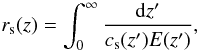 \begin{equation} \label{rshordef} r_{\rm s}(z)=\int_0^\infty \frac{{\rm d}z'}{c_{\rm s}(z')E(z')}, \end{equation}