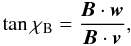 \appendix \setcounter{section}{1} \begin{equation} \tan\chi_{\rm B}=\frac{\vec{B}\cdot\vec{w}}{\vec{B}\cdot\vec{v}}, \end{equation}