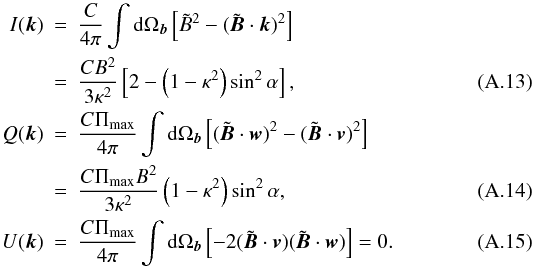 \appendix \setcounter{section}{1} \begin{eqnarray} I(\vec{k}) &=& \frac{C}{4\pi}\int {\rm d}\Omega_{\vec{b}}\left[\tilde{B}^2-(\tilde{\vec{B}}\cdot\vec{k})^2\right] \nonumber\\ &=&\frac{CB^2}{3\kappa^2}\left[2-\left(1-\kappa^2\right)\sin^2\alpha\right], \\ Q(\vec{k}) &=& \frac{C\Pi_{\rm max}}{4\pi}\int {\rm d}\Omega_{\vec{b}}\left[(\tilde{\vec{B}}\cdot\vec{w})^2-(\tilde{\vec{B}}\cdot\vec{v})^2\right] \nonumber\\ &=& \frac{C\Pi_{\rm max}B^2}{3\kappa^2}\left(1-\kappa^2\right)\sin^2\alpha, \\ U(\vec{k}) &=& \frac{C\Pi_{\rm max}}{4\pi}\int {\rm d}\Omega_{\vec{b}}\left[-2(\tilde{\vec{B}}\cdot\vec{v})(\tilde{\vec{B}}\cdot\vec{w})\right] = 0. \end{eqnarray}