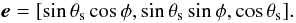 \begin{equation} \vec{e}=[\sin\theta_{\rm s}\cos\phi,\sin\theta_{\rm s}\sin\phi,\cos\theta_{\rm s}]. \end{equation}