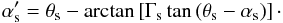 \begin{equation} \alpha_{\rm s}'=\theta_{\rm s}-\arctan\left[\Gamma_{\rm s}\tan\left(\theta_{\rm s}-\alpha_{\rm s}\right)\right]\cdot \end{equation}