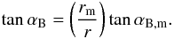 \begin{equation} \label{eq_pol_alphab} \tan\alpha_{\rm B}=\left(\frac{r_{\rm m}}{r}\right)\tan\alpha_{\rm B,m}. \end{equation}