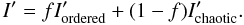 \begin{equation} I'=f I_{\rm ordered}'+(1-f)I_{\rm chaotic}'. \end{equation}
