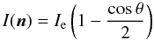 \begin{equation} I(\vec{n})= I_\rme \left(1-\frac{\cos \theta}{2}\right) \end{equation}
