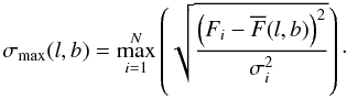 \begin{equation} \sigma_{\max}(l,b) = \max_{i=1}^N\left(\sqrt{\frac{\left(F_i-\overline F(l,b)\right)^2}{\sigma_i^2}}\right)\cdot \end{equation}