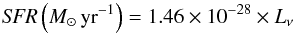 \begin{equation} \label{sfr} \textit{SFR} \left(M_{\odot}\,{\rm yr}^{-1}\right) = 1.46 \times 10^{-28} \times L_{\nu} \end{equation}