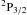 \hbox{$^2{\rm P}_{3/2}$}