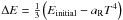 \hbox{$\Delta E =\frac{1}{3}\left(E_{\rm initial}-\aR T^4\right)$}