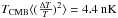 \hbox{$\TCMB\langle(\frac{\Delta T}{T})^2\rangle=4.4~{\rm nK}$}