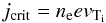 \begin{equation} j_\ind{crit} = n_\ind{e} e v_\ind{T_\ind{i}} \label{eqn:j-crit} \end{equation}