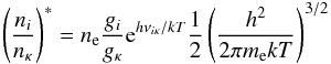 \begin{equation} \sahaboltz = \Ne {\gi \over \gkappa} {\rm e}^{h \nuikappa/k T } {1 \over 2} \left( { h^2 \over 2 \pi \me k T } \right)^{3/2} \end{equation}