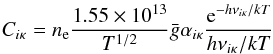 \begin{equation} \Cikappa = \Ne { 1.55 \times 10^{13} \over T^{1/2}} \bar g \alphaikappa {{\rm e}^{ - h \nuikappa/k T } \over h \nuikappa/k T} \end{equation}