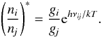 \begin{equation} \boltz = {\gi \over \gj} {\rm e}^{ h \nuij/k T }. \end{equation}