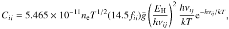 \begin{equation} \Cij = 5.465 \times 10^{-11} \Ne T^{1/2} ( 14.5 \fij ) \bar g \left( { E_\mathrm{H} \over h \nuij } \right) ^2 { h \nuij \over k T } {\rm e}^{ - h \nuij/k T }, \end{equation}
