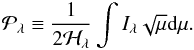 \begin{equation} \label{eq:def_p} \mathcal{P}_\lambda \equiv \frac{1}{2\mathcal{H}_\lambda}\int I_\lambda\sqrt{\mu}{\rm d}\mu. \end{equation}