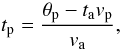 Mathematical equation: \begin{equation} \label{equation1} t_{\rm p}= \frac{\theta_{\rm p}-t_{\rm a}v_{\rm p}}{v_{\rm a}}, \end{equation}