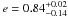 \hbox{$e=0.84^{+0.02}_{-0.14}$}