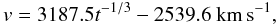 \begin{equation} v = 3187.5 t^{-1/3} - 2539.6~ \rm km\,s^{-1}, \end{equation}