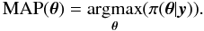 \begin{equation} \label{eq:reg_likeli} \operatorname{MAP}(\thetav) = \argmax{\thetav}(\pi(\thetav|\yv)). \end{equation}
