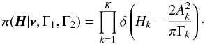 \begin{equation} \displaystyle \pi(\vec{H}|\vec{\nu},\Gamma_1,\Gamma_2) = \prod_{k=1}^{K}\delta\left( H_k - \frac{2A_k^2}{\pi\Gamma_k}\right)\cdot \end{equation}