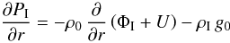 \begin{equation} {\partial P_\I \over \partial r} = - \rho_0 \, {\partial \over \partial r} \left( \Phi_\I + U \right) - \rho_\I \, g_0 \; \end{equation}