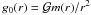 \hbox{$g_0(r)={\mcal G m(r)}/{r^2}$}
