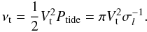 \begin{equation} \label{nut} \nu_{\rm t} = {1 \over 2} V_{\rm t}^2 P_{\rm tide} = \pi V_{\rm t}^2 \sigma_l^{-1}.\vspace{-1mm} \end{equation}