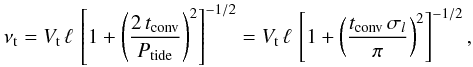 \begin{equation} \label{nut2} \nu_{\rm t} = V_{\rm t}\,\ell \, \left[ 1 + \left({2 \, t_{\rm conv} \over P_{\rm tide}} \right)^2 \right]^{-1/2} = V_{\rm t}\,\ell \, \left[ 1 + \left(\frac{t_{\rm conv}\,\sigma_l}{\pi} \right)^2 \right]^{-1/2},\vspace{-1mm} \end{equation}
