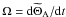 \hbox{${\Omega ={\rm d}\widetilde\Theta_{\rm A}/{\rm d}t}$}