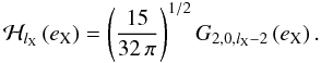 \begin{equation} \mcal H_{l_{\rm X}}\left(e_{\rm X}\right)=\left(\frac{15}{32\,\pi}\right)^{1/2}G_{2,0,l_{\rm X}-2}\left(e_{\rm X}\right). \end{equation}