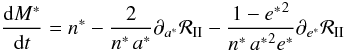 \begin{equation} \frac{{\rm d}M^{*}}{{\rm d}t} = n^{*}-\frac{2}{n^{*}\,a^{*}}\partial_{a^{*}}\mcal R_{\II} - \frac{1-{e^*}^{2}}{{n^*}\,{a^*}^{2}e^{*}}\partial_{e^{*}}\mcal R_{\II} \end{equation}