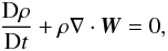 \begin{equation} \frac{\mrm D \rho}{\mrm Dt} + \rho \nabla \cdot \vec{W} = 0, \label{eqCONT} \end{equation}