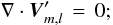 \begin{equation} \nabla \cdot \vec{V}'_{m,l} \, = \, 0; \end{equation}