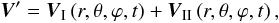 \begin{equation} \vec{V}' = \vec{V}_\I\left(r,\theta,\varphi,t\right) + \vec{V}_\II\left(r,\theta,\varphi,t\right), \end{equation}
