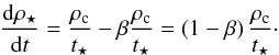 \begin{equation} \frac{\mathrm{d}\rho_\star}{\mathrm{d}t} = \frac{\rho_{\rm c}}{t_\star} - \beta\frac{\rho_{\rm c}}{t_\star} = \left(1 - \beta\right) \frac{\rho_{\rm c}}{t_\star}\cdot \end{equation}