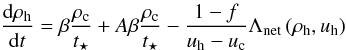 \begin{equation} \frac{\mathrm{d}\rho_{\rm h}}{\mathrm{d}t} = \beta\frac{\rho_{\rm c}}{t_\star} + A\beta\frac{\rho_{\rm c}}{t_\star} - \frac{1-f}{u_{\rm h} - u_{\rm c}}\Lambda_{\mathrm{net}}\left(\rho_{\rm h}, u_{\rm h}\right) \end{equation}