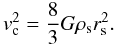 \begin{equation} v_{\rm c}^2 = \frac{8}{3}G\rho_{\rm s} r_{\rm s}^2. \end{equation}
