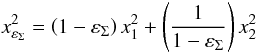 \begin{equation} x^2_{\varepsilon_{\Sigma}} = \left(1-\varepsilon_{\Sigma}\right) x_1^2+ \left(\frac{1}{1-\varepsilon_{\Sigma}}\right) x_2^2 \end{equation}