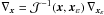 \hbox{$\nabla_{\vec{x}}=\mathcal{J}^{-1}(\vec{x},\vec{x}_\varepsilon)\,\nabla_{\vec{x}_\varepsilon}$}