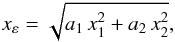 \begin{equation} x_\varepsilon = \sqrt{a_{1}\,x^2_1+a_{2}\,x^2_2}, \label{subti-ellip} \end{equation}