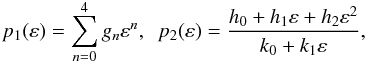 \appendix \setcounter{section}{2} \begin{equation} p_1(\varepsilon)=\sum_{n=0}^4 g_n\varepsilon^n, \ \ p_2(\varepsilon)=\frac{h_0+h_1\varepsilon+h_2\varepsilon^2}{k_0+k_1\varepsilon}, \end{equation}