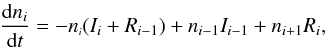 \begin{equation} \frac{{\rm d}n_i}{{\rm d}t}=-\vy{n}{i}(I_i+R_{i-1})+n_{i-1} I_{i-1} + n_{i+1} R_i, \label{eq:ionfrac} \end{equation}