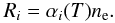 \begin{equation} R_i=\alpha_i(T)n_{\rm e}. \label{eq:rrate} \end{equation}