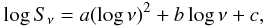 \begin{equation} \label{3} \log S_{\nu} = a (\log \nu)^2 + b \log \nu + c, \end{equation}