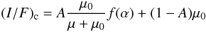 \begin{equation} \label{FF} (I/F)_{\rm c}=A \frac{\mu_0}{\mu+\mu_0}f(\alpha) + (1-A) \mu_0 \end{equation}